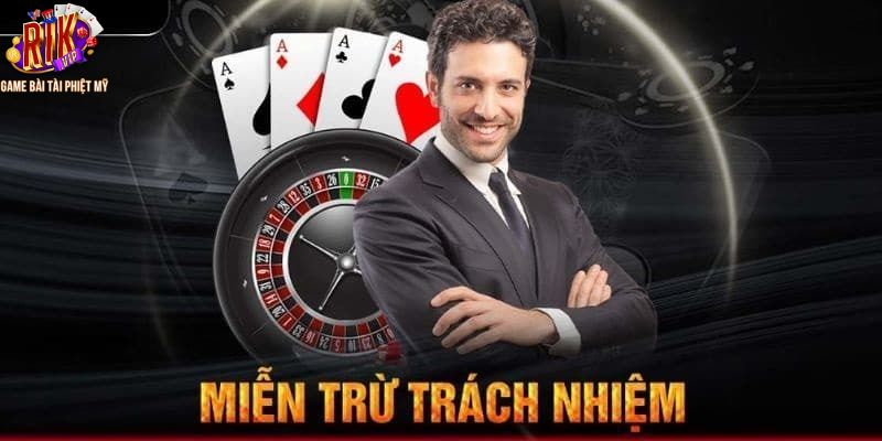 Các vấn đề về miễn trừ trách nghiệm tại Rikvip