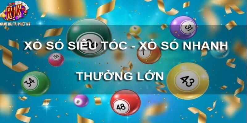 Hướng dẫn cách chơi xổ số siêu tốc dành cho cược thủ