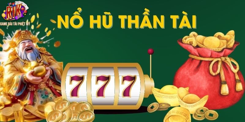 Kinh nghiệm chơi nổ hũ thần tài đến dễ dàng